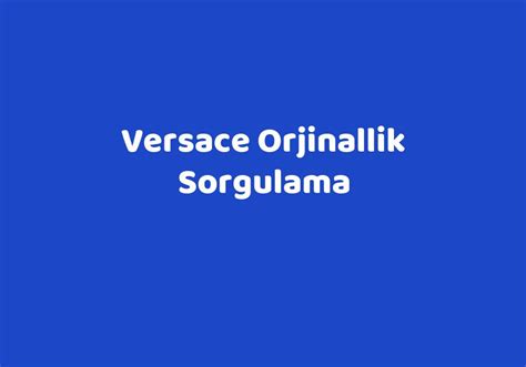 versace orjinallik sorgulama